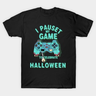 Video Game Controller, I Pauset my Game to Celebrate Halloween T-Shirt